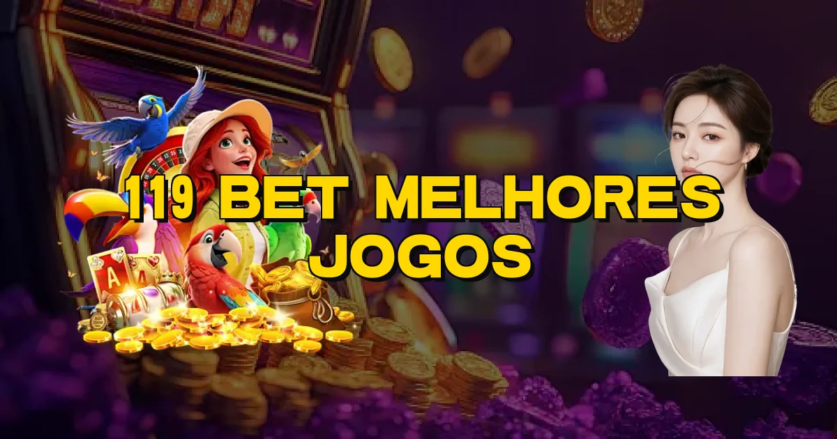 119 Bet Melhores Jogos Oficial