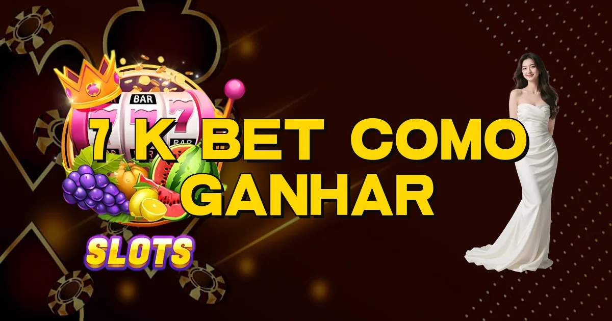 7 K Bet Como Ganhar Oficial