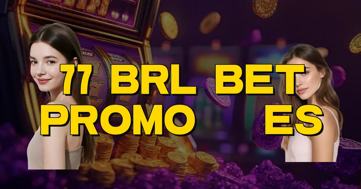 77 Brl Bet Promoções Oficial