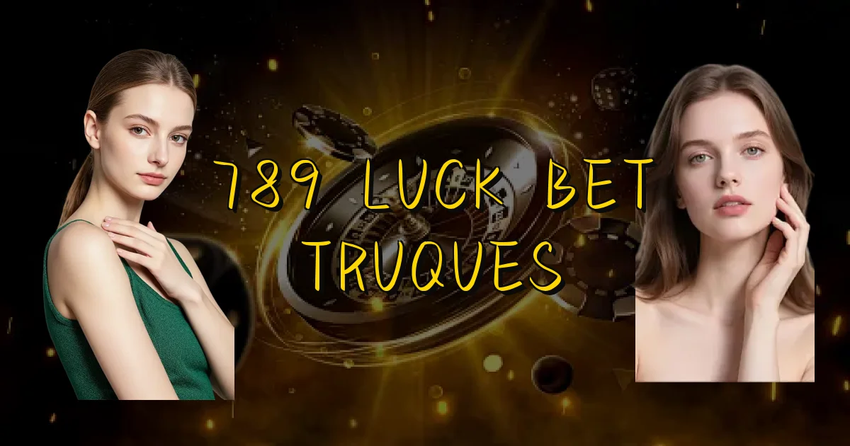 789 Luck Bet Truques Oficial