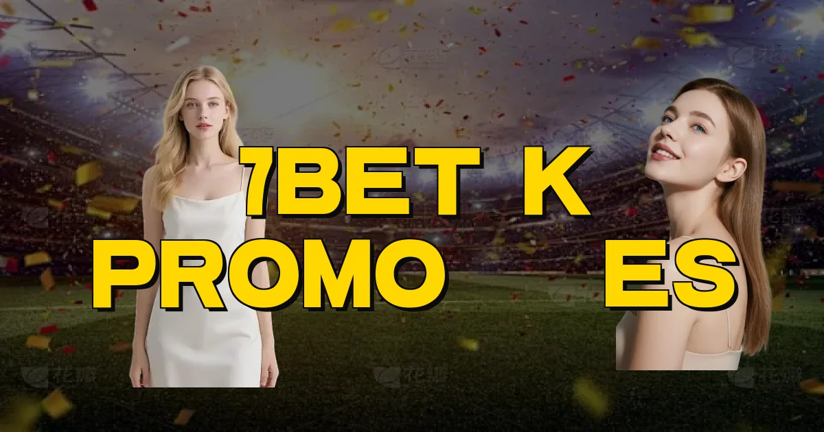 7Bet K Promoções Oficial