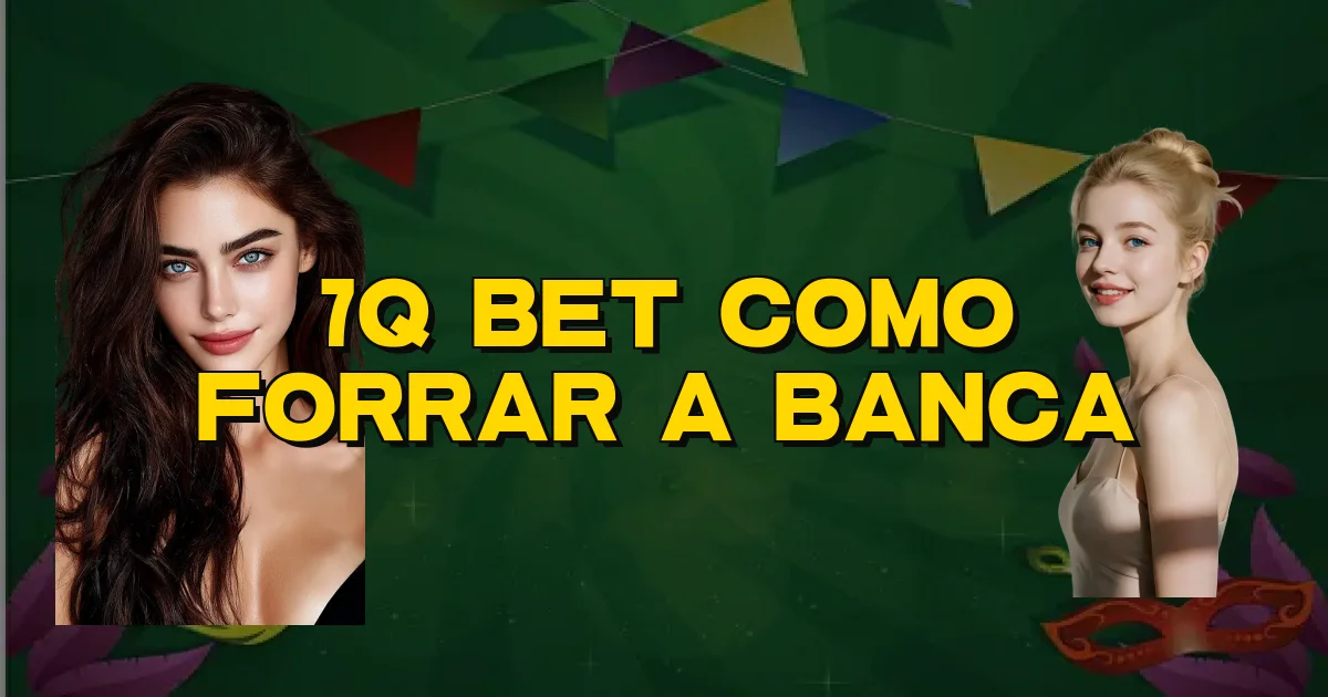 7Q Bet Como Forrar A Banca Oficial