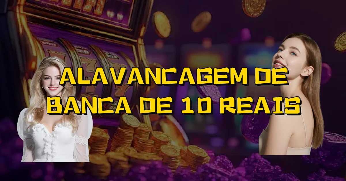 Alavancagem De Banca De 10 Reais Oficial