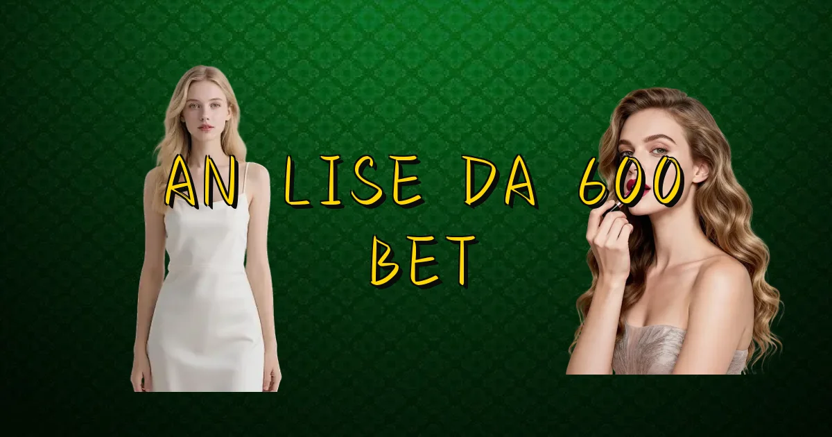 Análise Da 600 Bet Oficial
