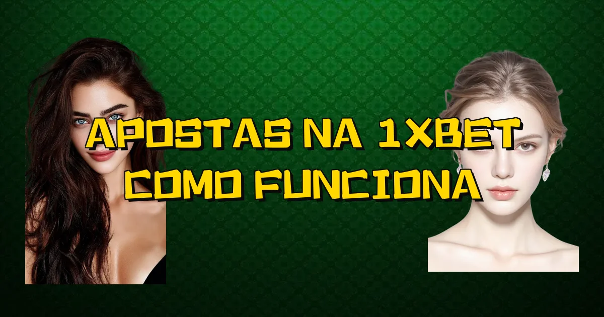Apostas Na 1Xbet Como Funciona Oficial