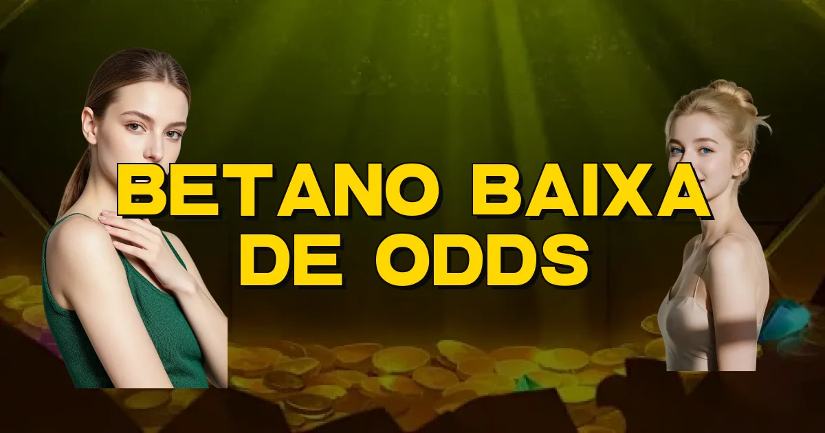 Betano Baixa De Odds Oficial