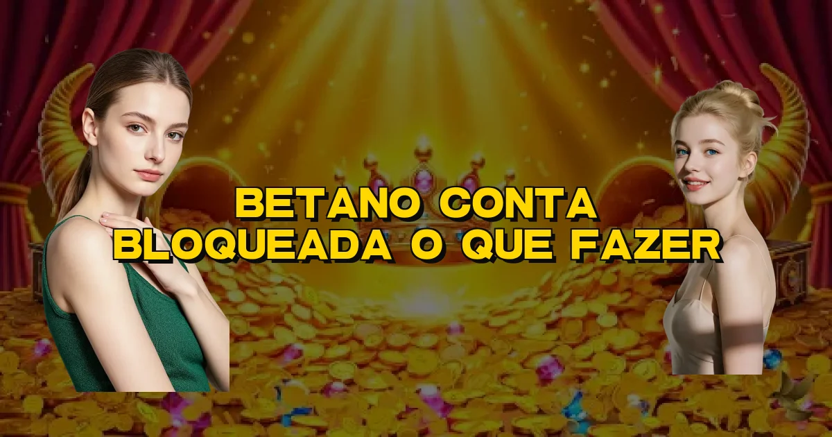 Betano Conta Bloqueada O Que Fazer Oficial