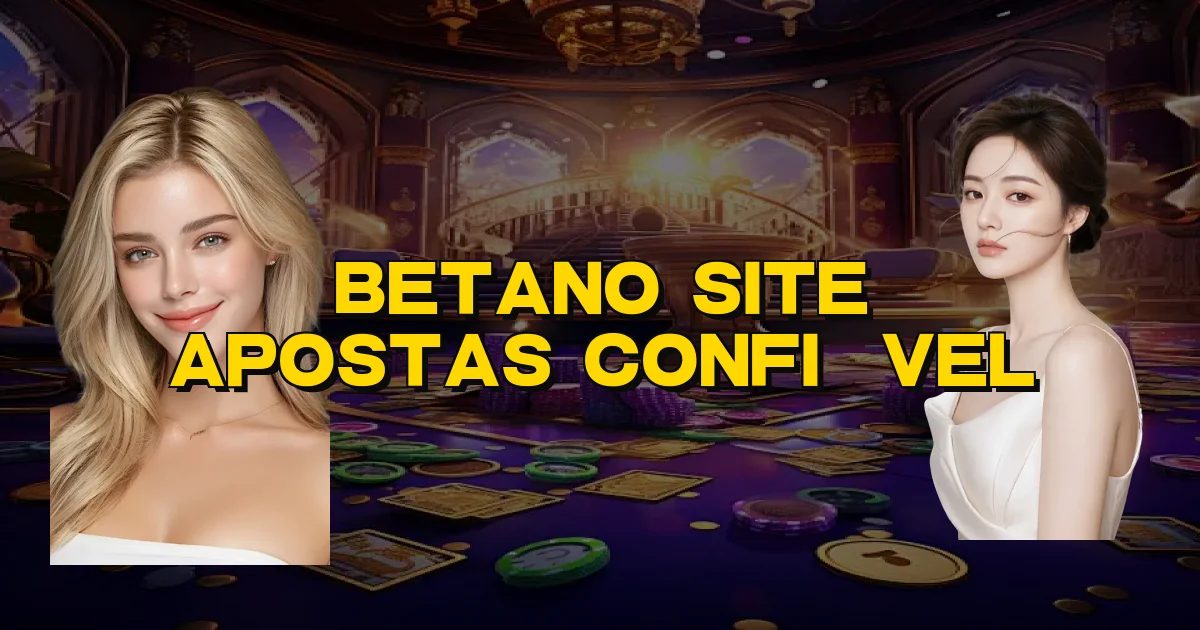 Betano Site Apostas Confiável Oficial