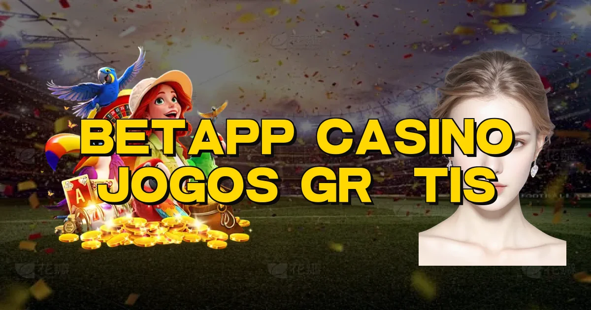 Betapp Casino Jogos Grátis Oficial