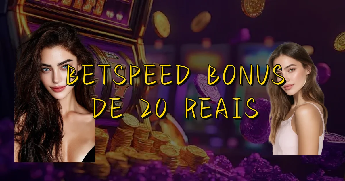 Betspeed Bonus De 20 Reais Oficial