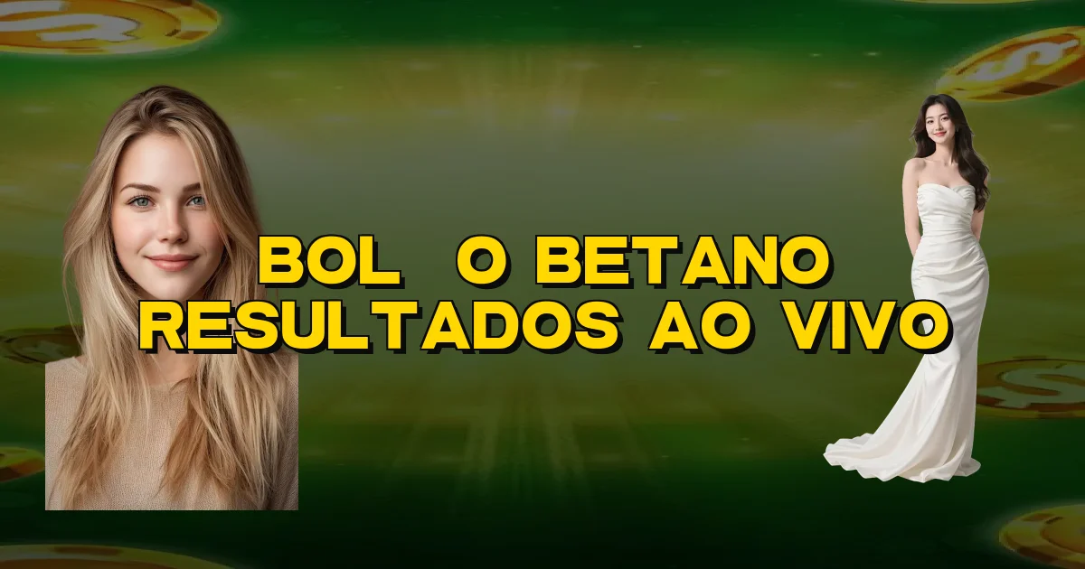 Bolão Betano Resultados Ao Vivo Oficial
