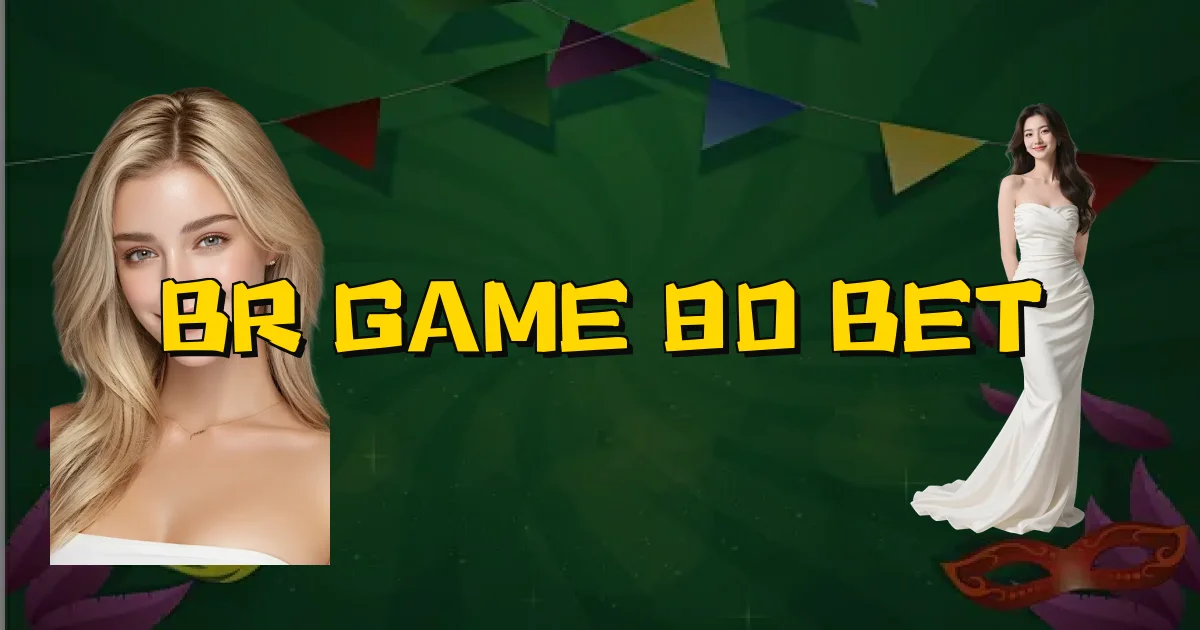 Br Game 80 Bet Oficial