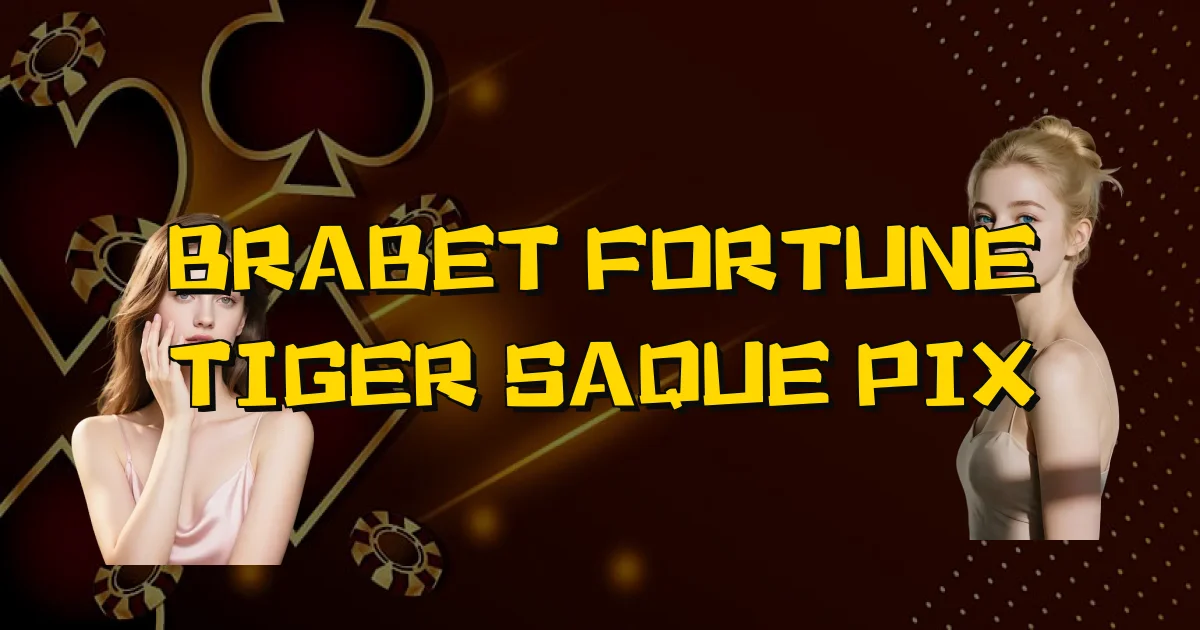 Brabet Fortune Tiger Saque Pix Oficial