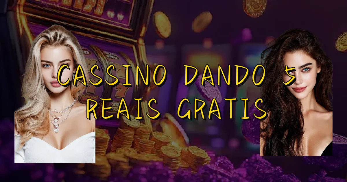 Cassino Dando 5 Reais Gratis Oficial