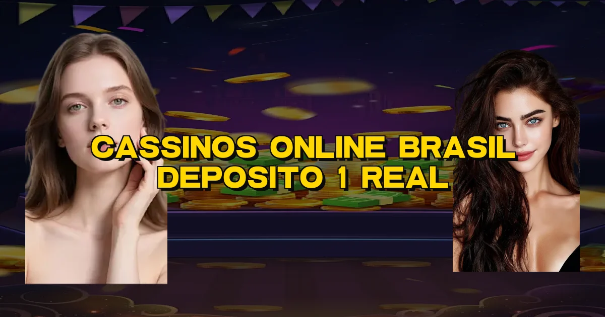 Cassinos Online Brasil Deposito 1 Real Oficial