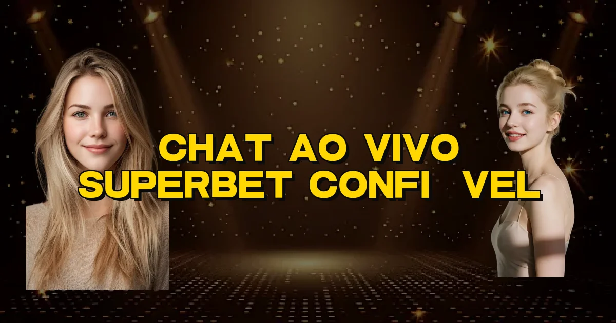 Chat Ao Vivo Superbet Confiável Oficial