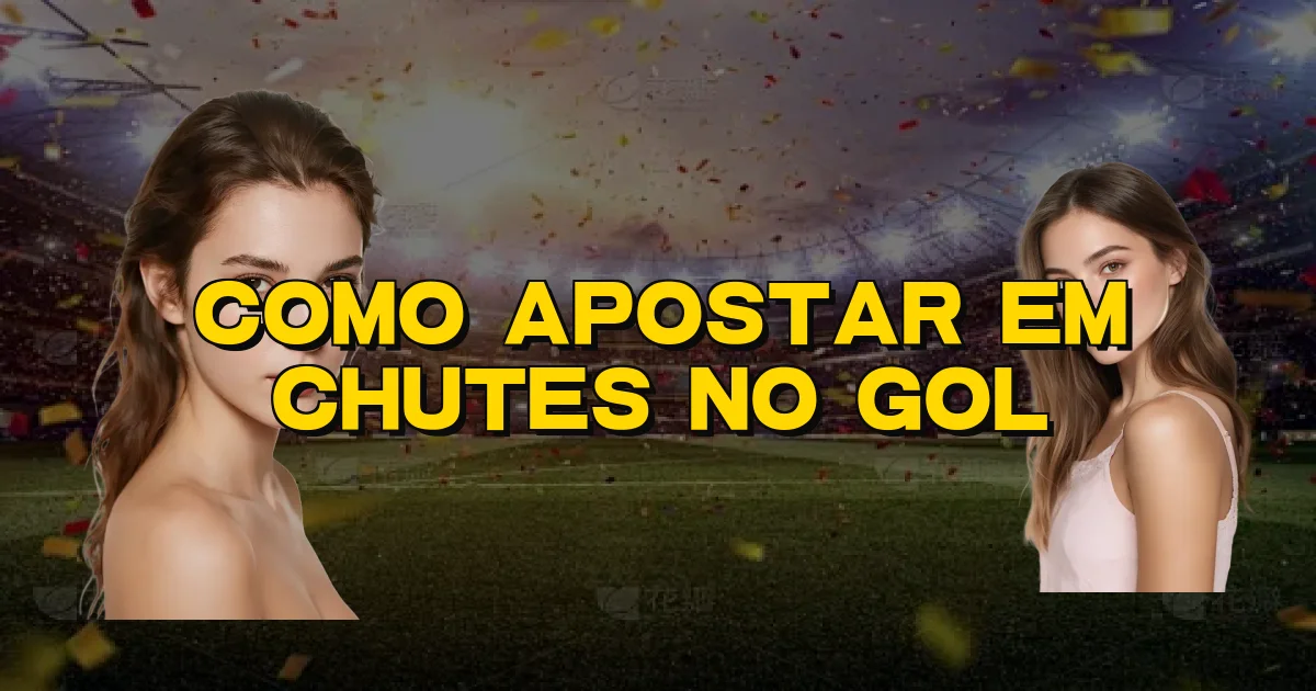 Como Apostar Em Chutes No Gol Oficial