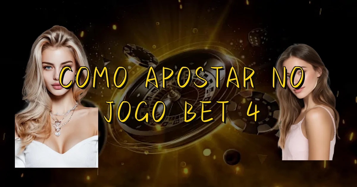 Como Apostar No Jogo Bet 4 Oficial