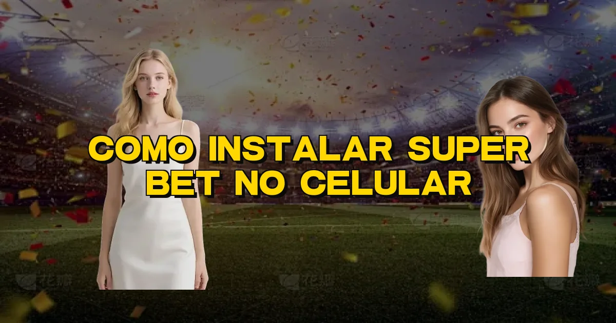 Como Instalar Super Bet No Celular Oficial