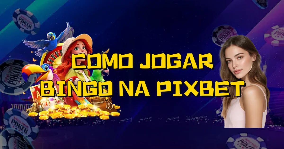 Como Jogar Bingo Na Pixbet Oficial