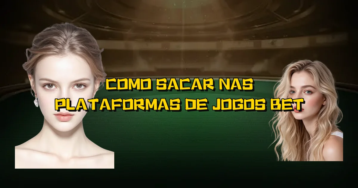 Como Sacar Nas Plataformas De Jogos Bet Oficial