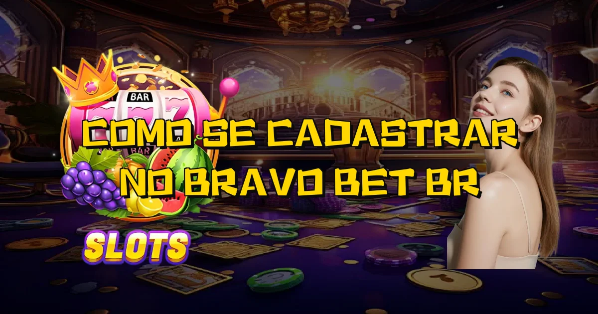 Como Se Cadastrar No Bravo Bet Br Oficial