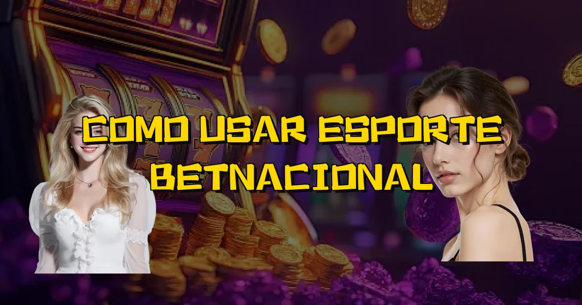 Como Usar Esporte Betnacional Oficial