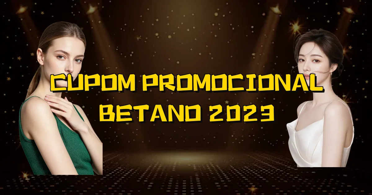 Cupom Promocional Betano 2023 Oficial