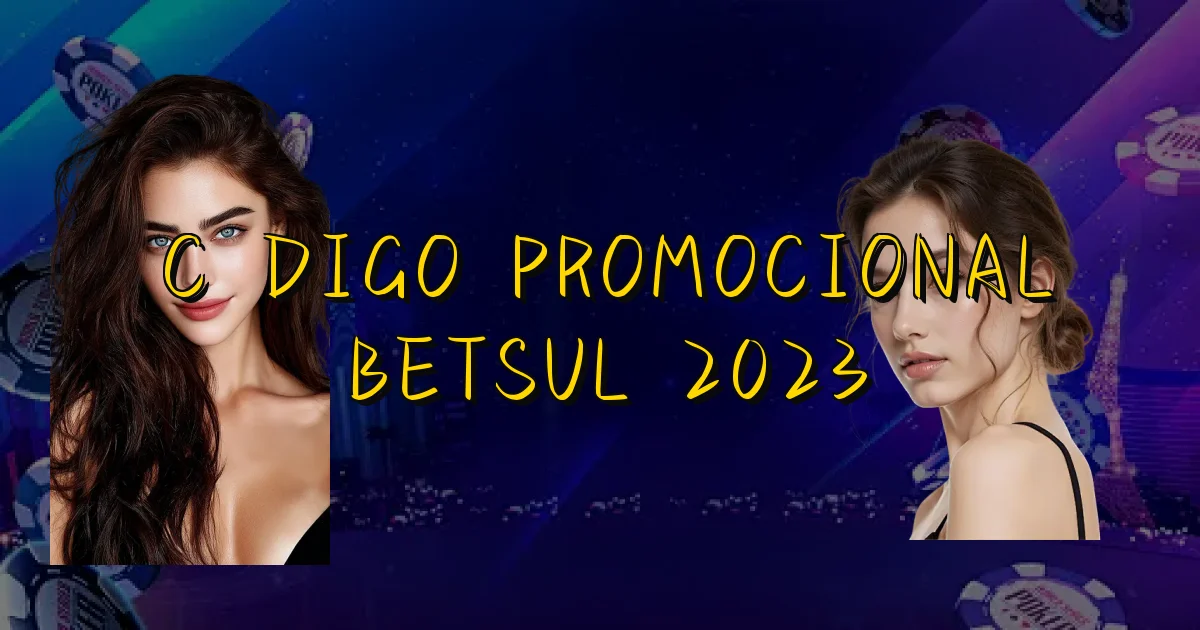 Código Promocional Betsul 2023 Oficial