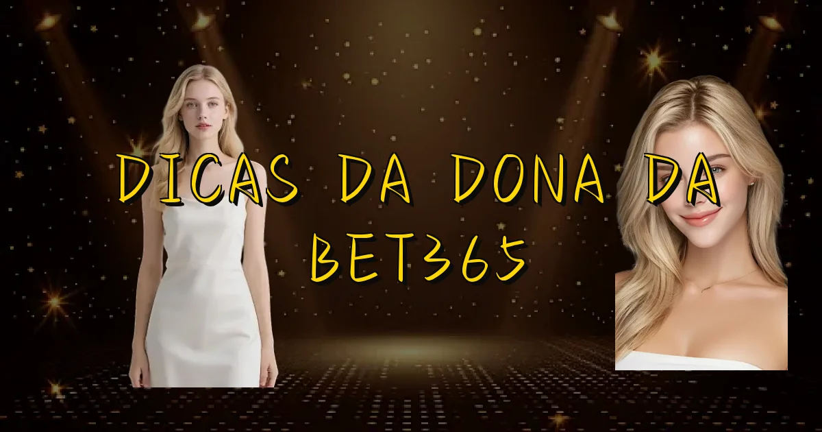 Dicas Da Dona Da Bet365 Oficial