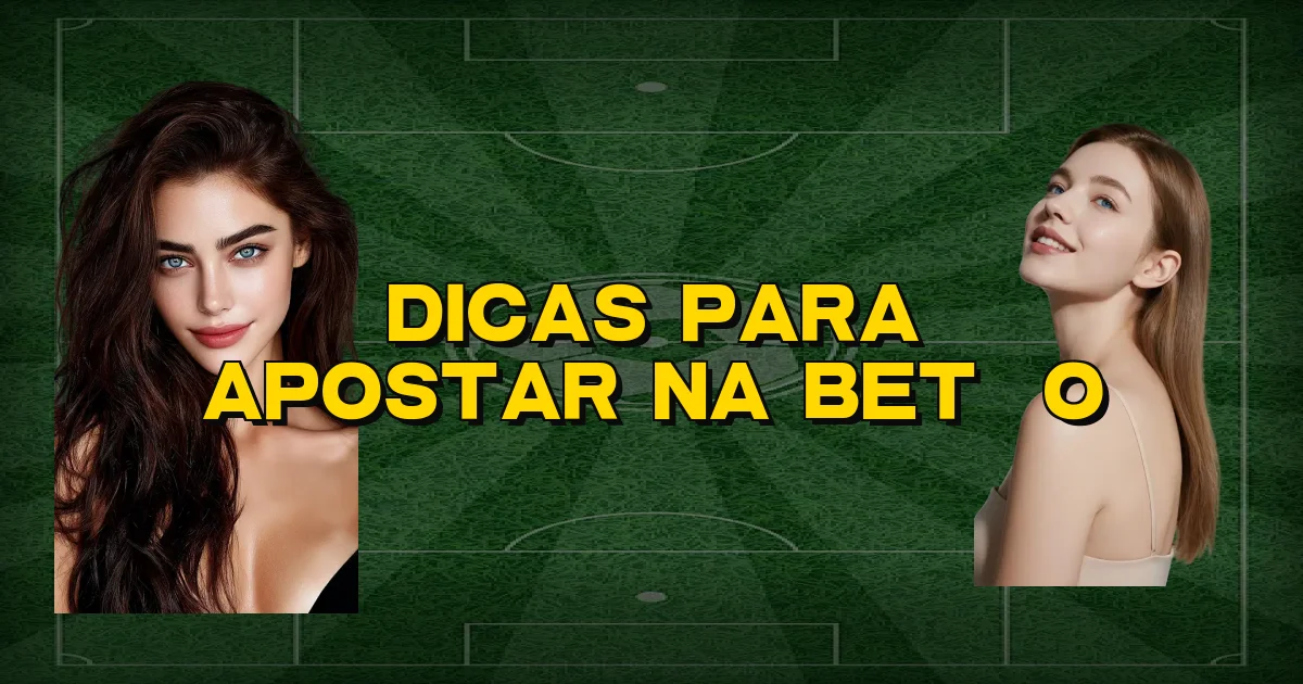 Dicas Para Apostar Na Betão Oficial