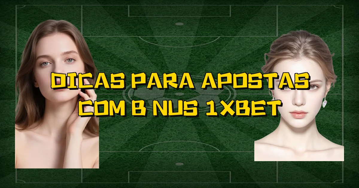 Dicas Para Apostas Com Bônus 1Xbet Oficial