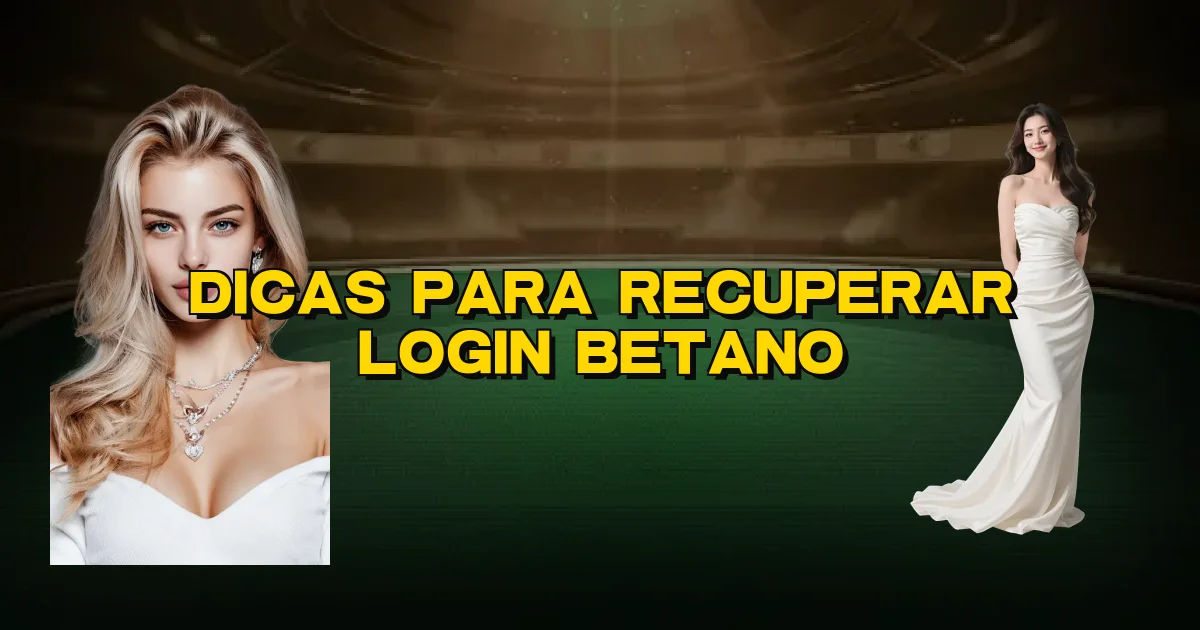 Dicas Para Recuperar Login Betano Oficial