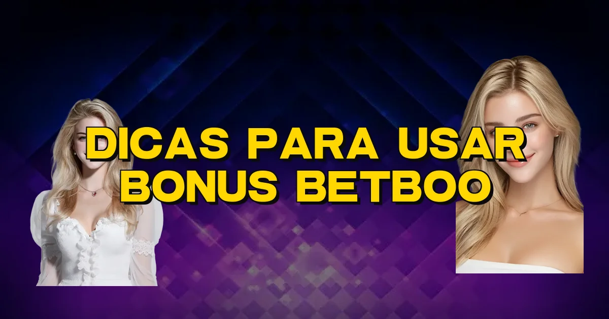 Dicas Para Usar Bonus Betboo Oficial