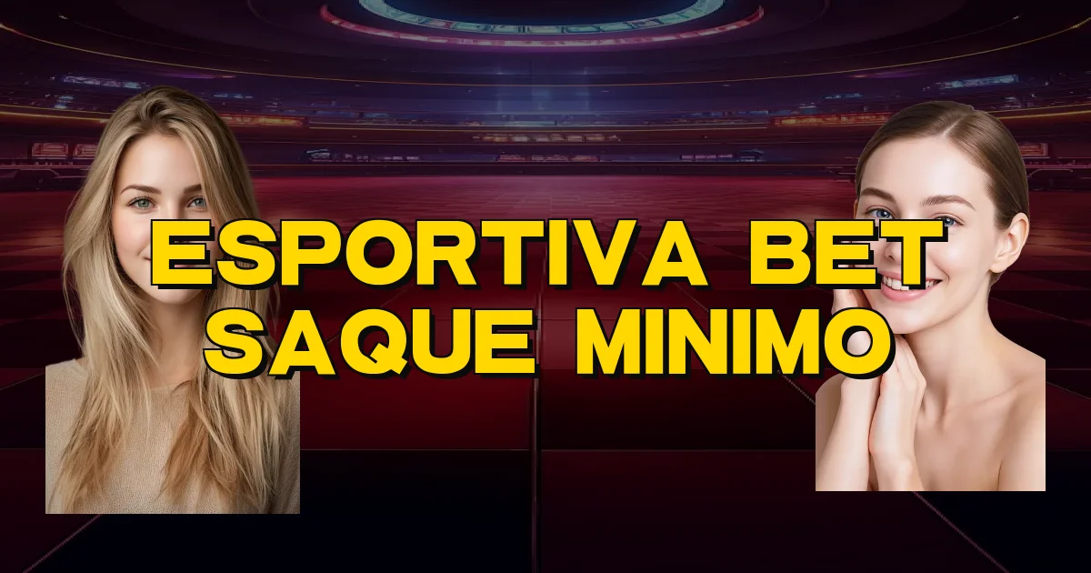 Esportiva Bet Saque Minimo Oficial