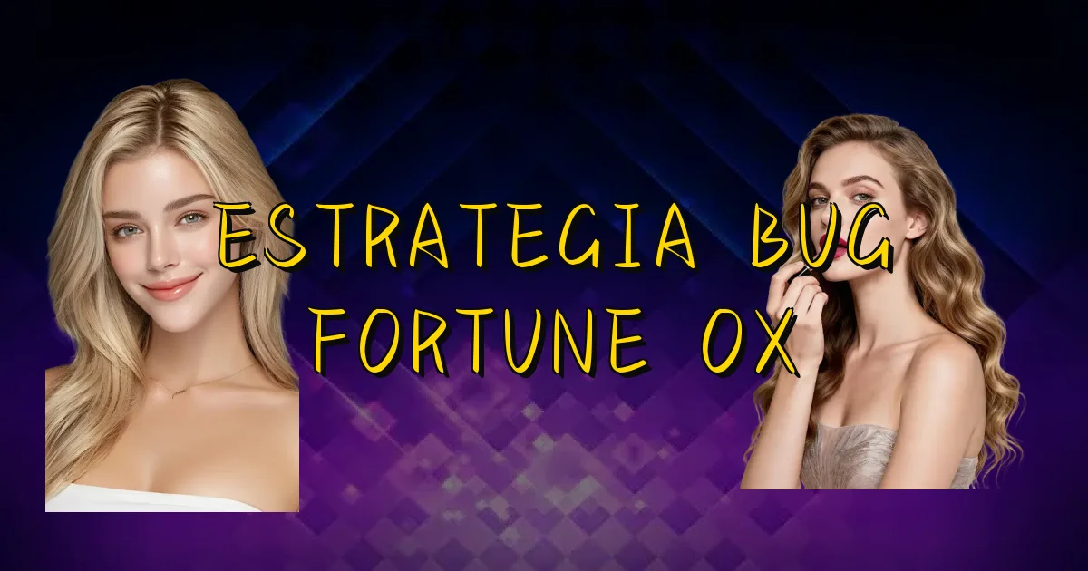 Estrategia Bug Fortune Ox Oficial