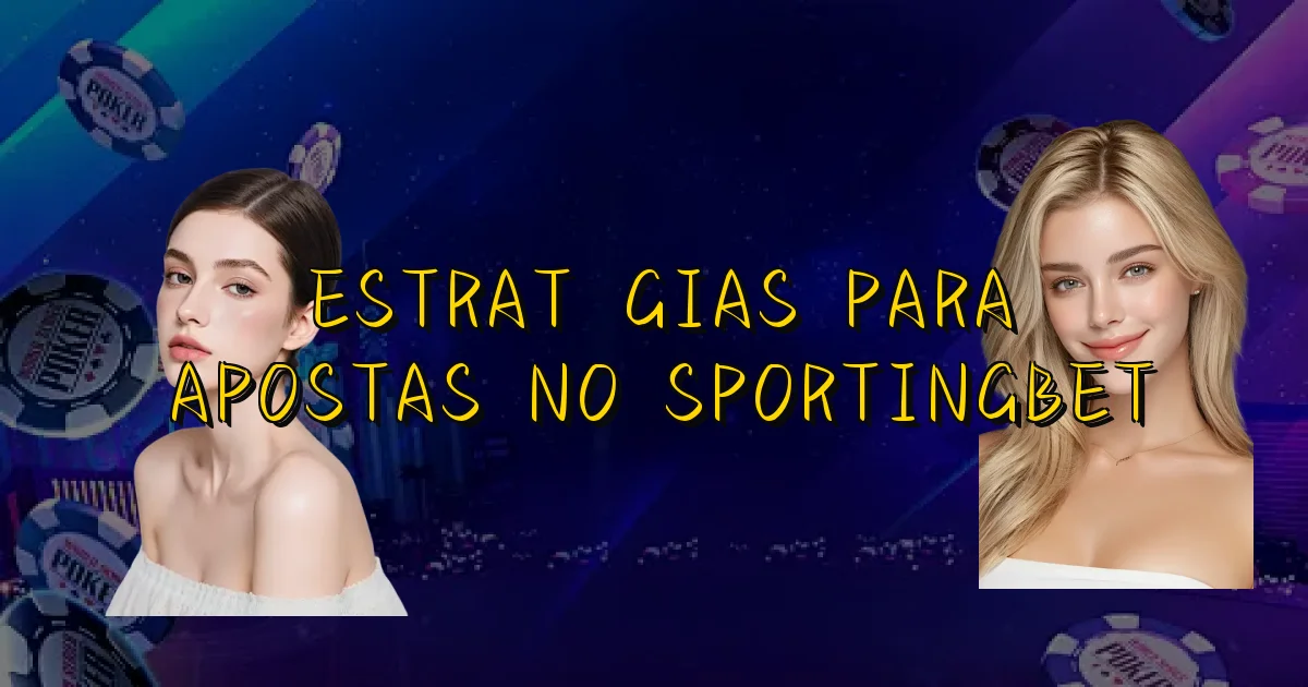 Estratégias Para Apostas No Sportingbet Oficial