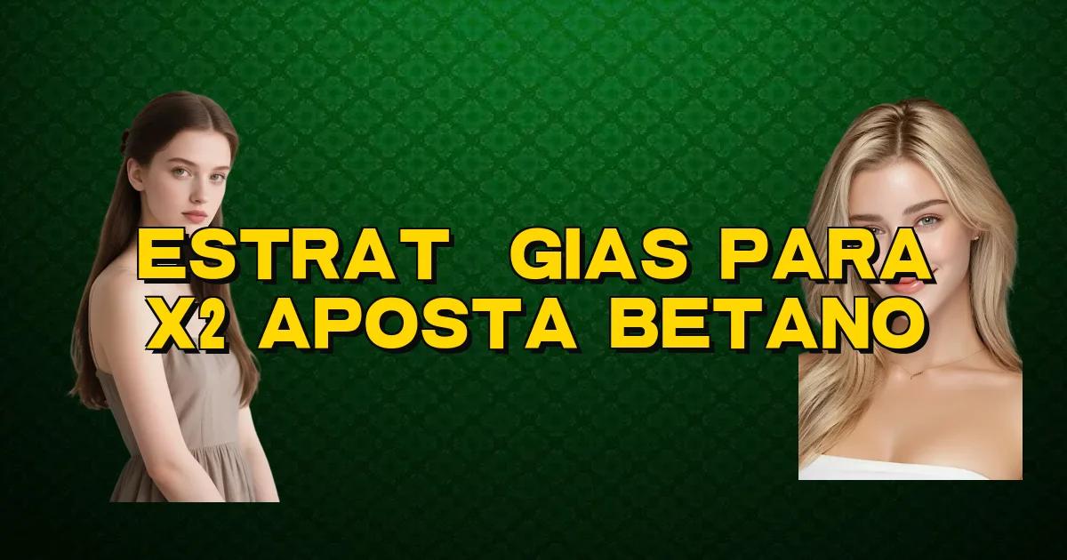 Estratégias Para X2 Aposta Betano Oficial
