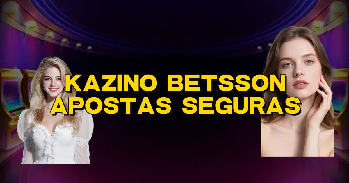 Kazino Betsson Apostas Seguras Oficial