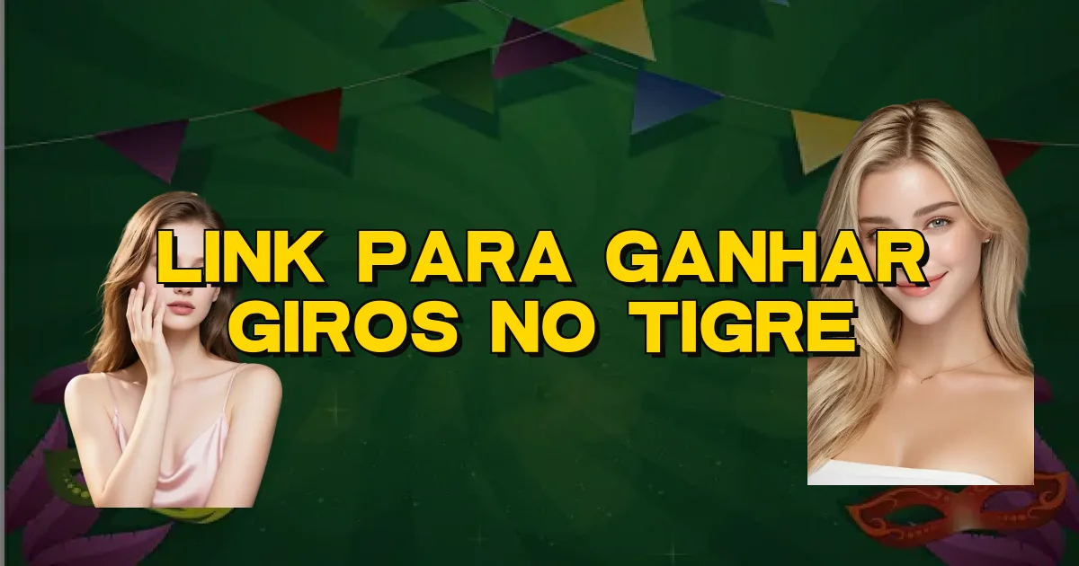 Link Para Ganhar Giros No Tigre Oficial