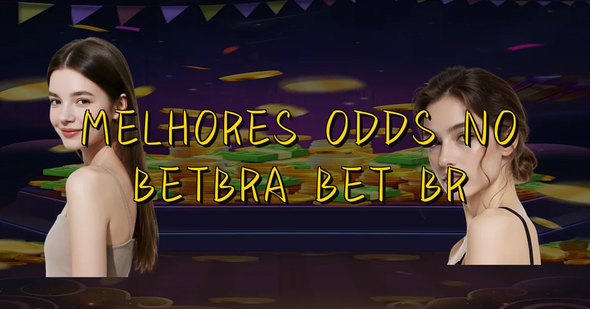 Melhores Odds No Betbra Bet Br Oficial