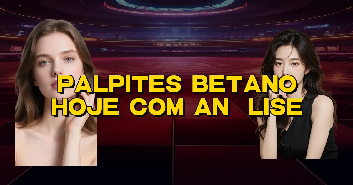 Palpites Betano Hoje Com Análise Oficial