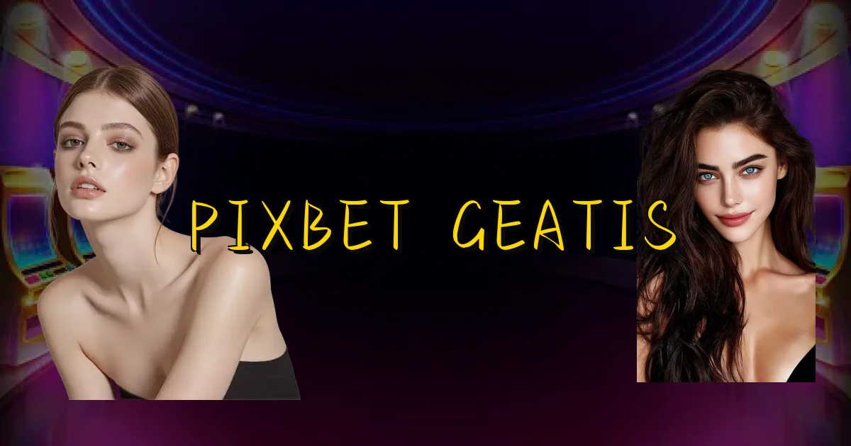 Pixbet Geatis Oficial