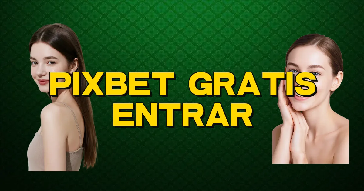 Pixbet Gratis Entrar Oficial