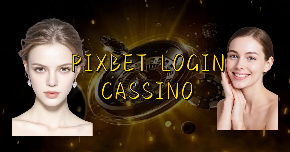 Pixbet Login Cassino Oficial