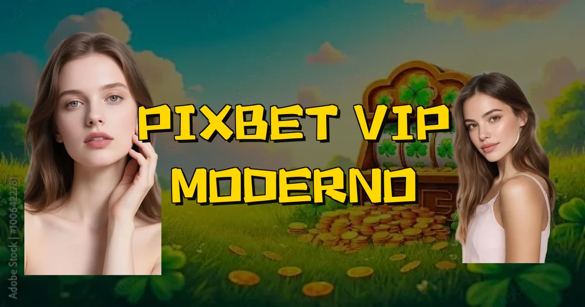 Pixbet Vip Moderno Oficial