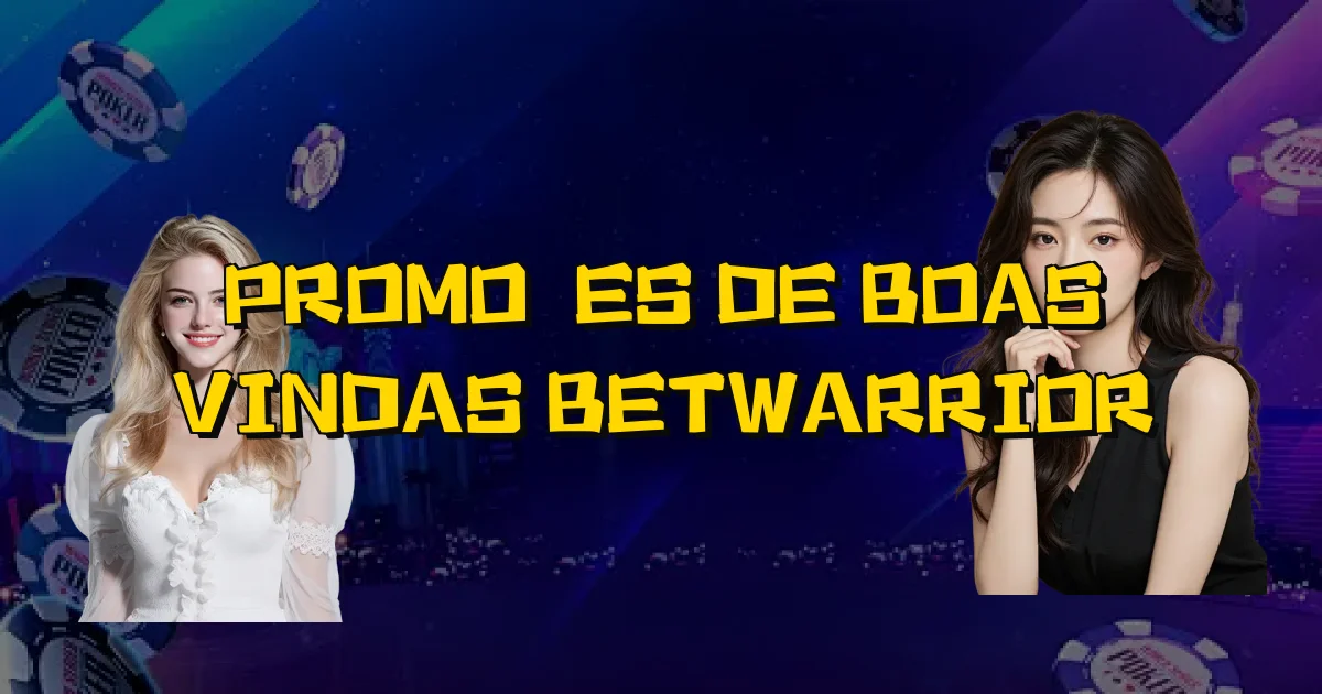 Promoções De Boas Vindas Betwarrior Oficial