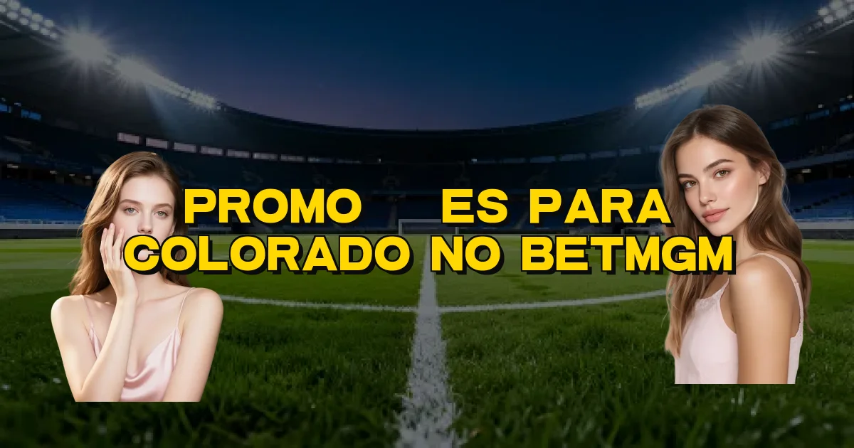 Promoções Para Colorado No Betmgm Oficial