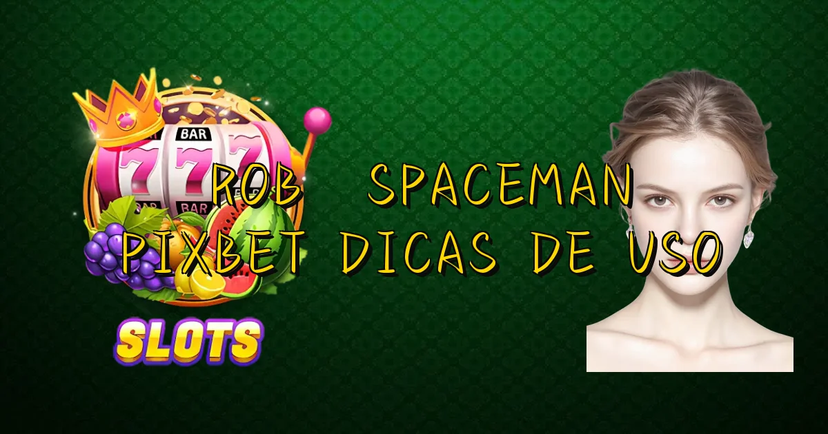 Robô Spaceman Pixbet Dicas De Uso Oficial