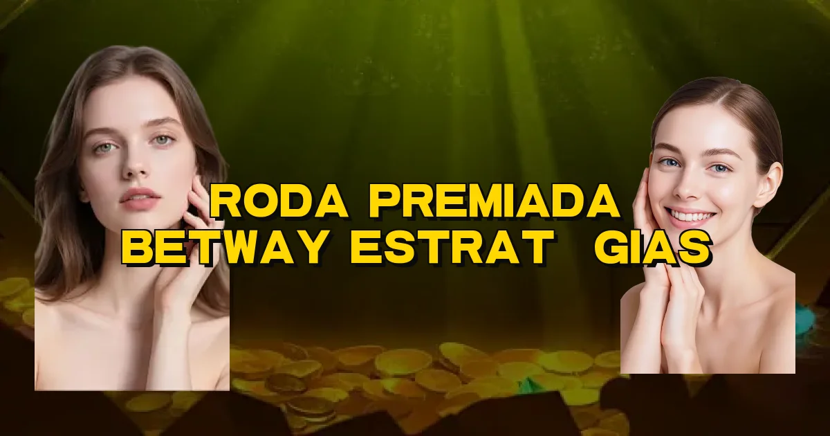 Roda Premiada Betway Estratégias Oficial